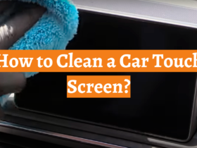 How to Clean a Car Touch Screen?