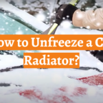 How to Unfreeze a Car Radiator?