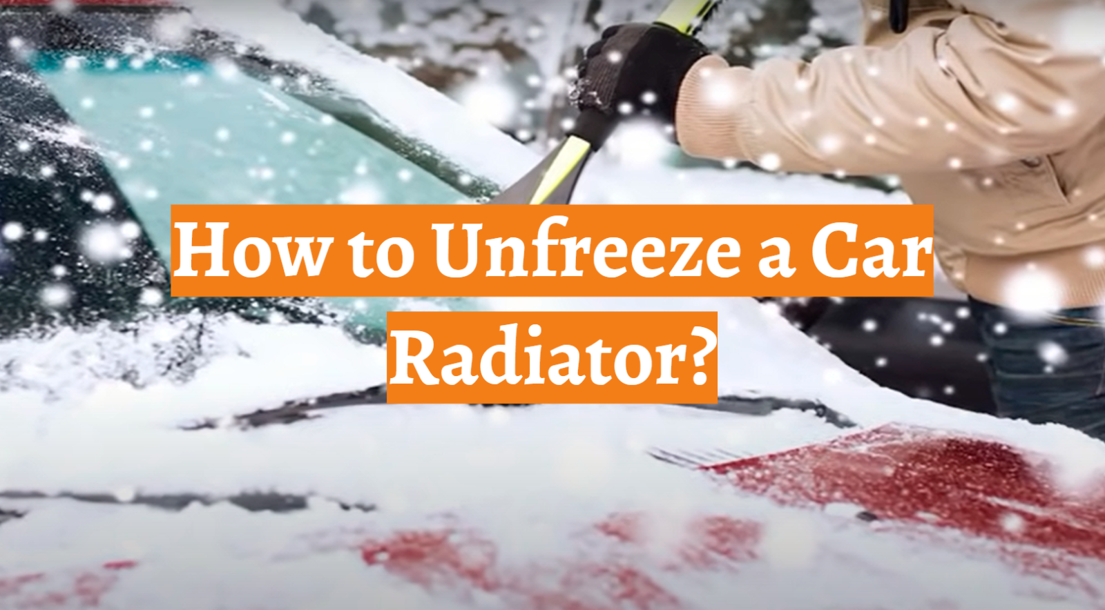 How to Unfreeze a Car Radiator?