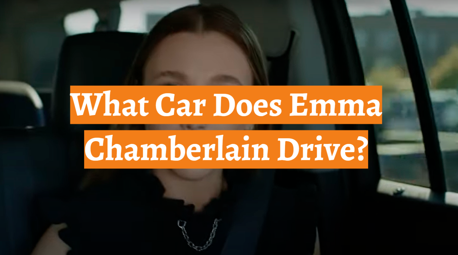 What Car Does Emma Chamberlain Drive?