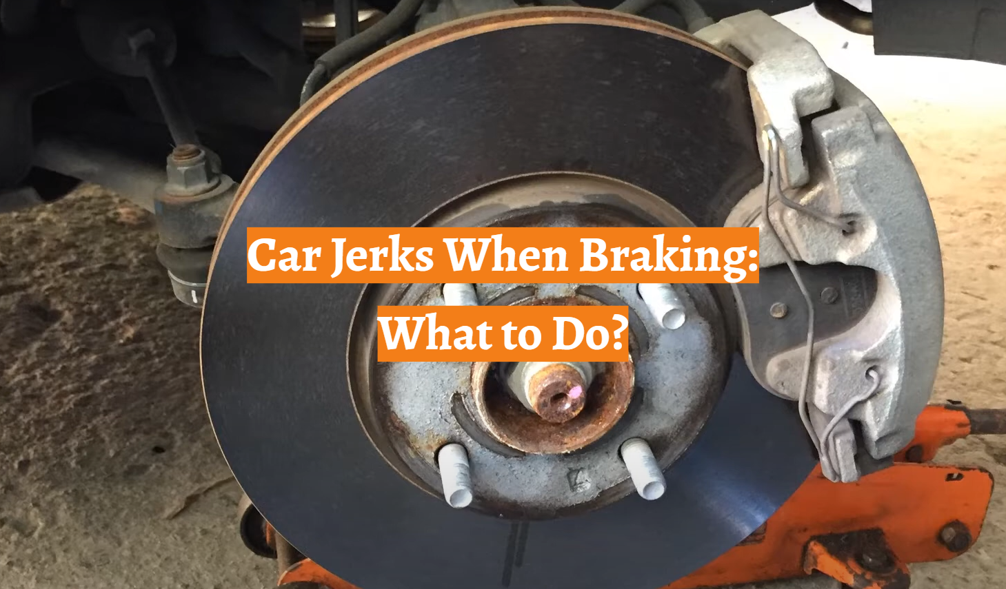 Car Jerks When Braking: What to Do?