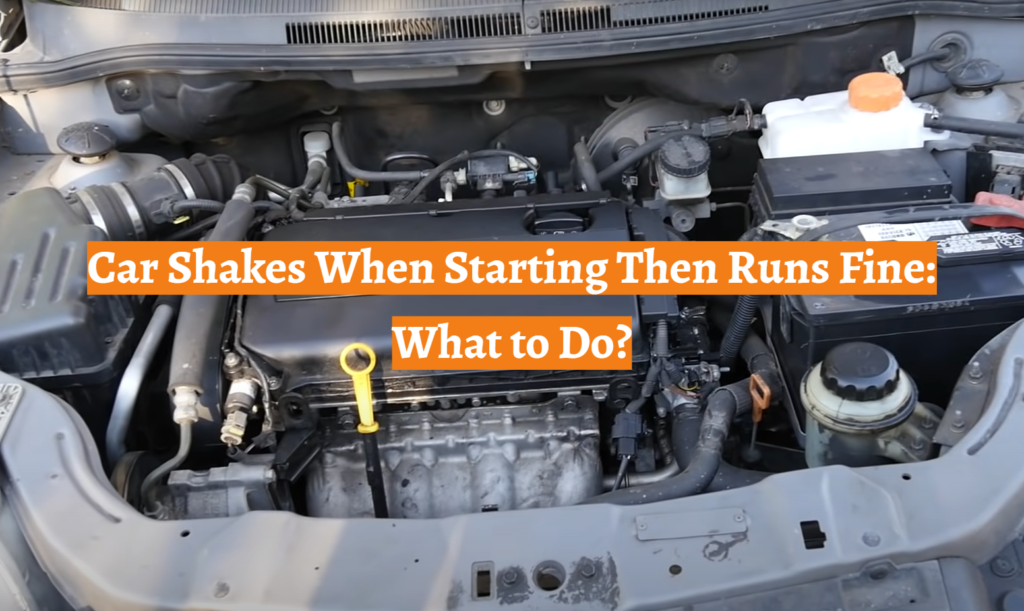 Car Shakes When Starting Then Runs Fine What to Do? CarProfy