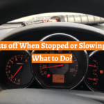 Car Shuts off When Stopped or Slowing Down: What to Do?
