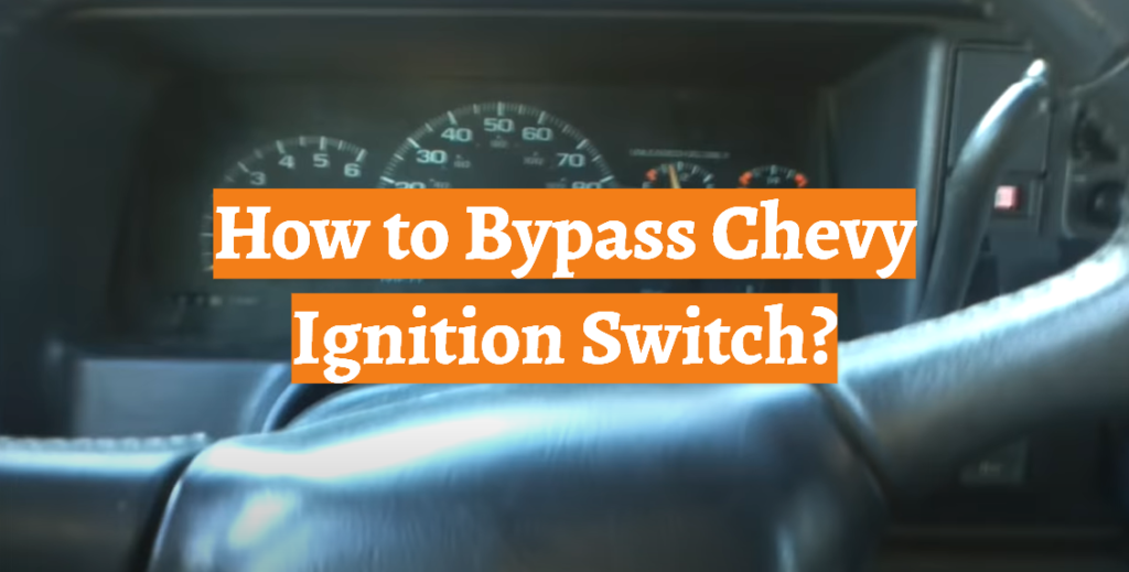 How to Bypass Chevy Ignition Switch? CarProfy