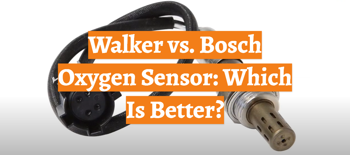 Walker vs. Bosch Oxygen Sensor: Which Is Better?