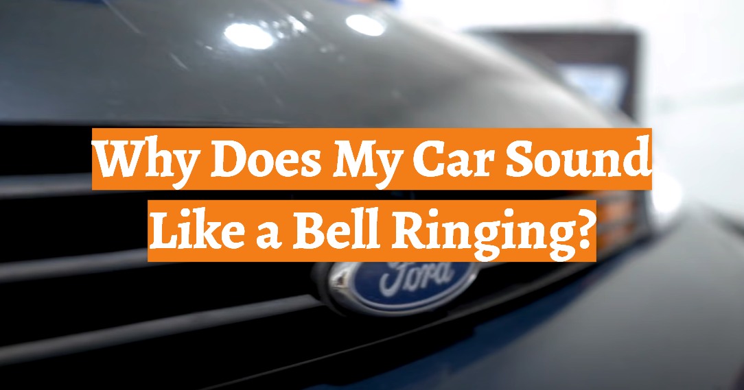 Why Does My Car Sound Like a Bell Ringing?