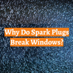 Why Do Spark Plugs Break Windows?