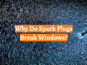 Why Do Spark Plugs Break Windows?