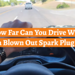 How Far Can You Drive With a Blown Out Spark Plug?