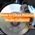 How to Clean Painted Brake Calipers?