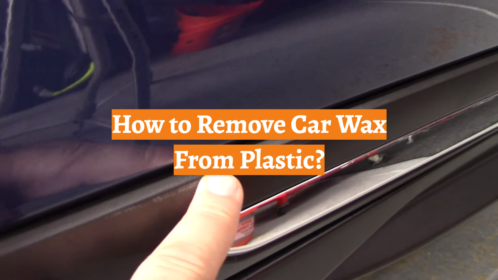 How to Remove Car Wax From Plastic?