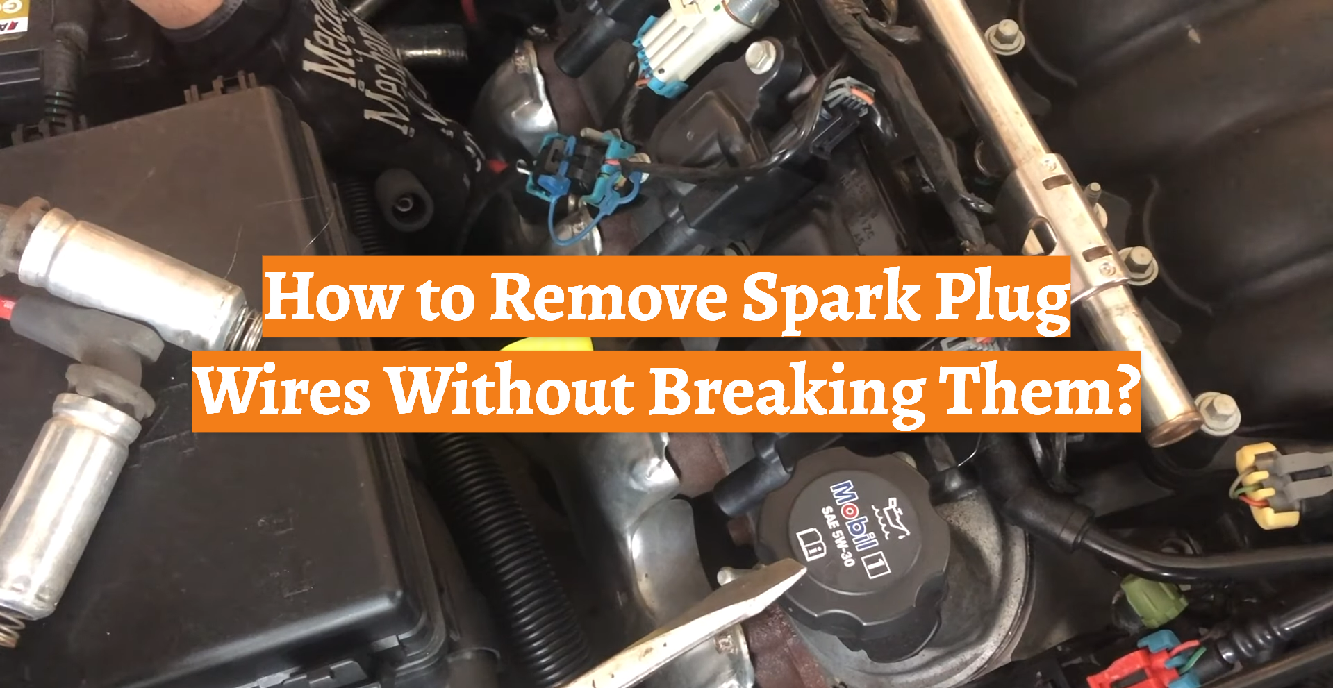 How to Remove Spark Plug Wires Without Breaking Them? CarProfy