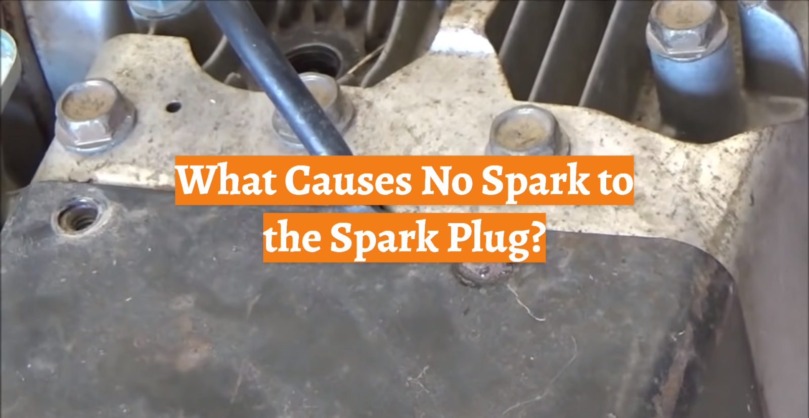 What Causes No Spark to the Spark Plug?