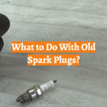 What to Do With Old Spark Plugs?