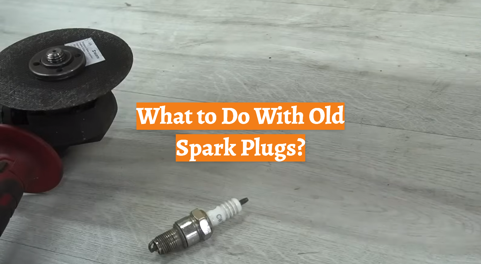 What to Do With Old Spark Plugs?